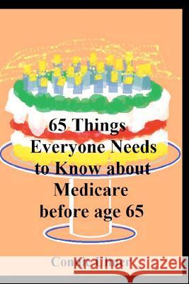 65 Things Everyone Needs to Know about Medicare before Age 65 Ulmer, Connie 9781477602959 Createspace