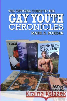 The Official Guide To The Gay Youth Chronicles Roeder, Mark a. 9781477605783