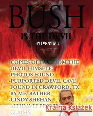 Bush is the Devil Guy, Funny 9781477606131 Createspace Independent Publishing Platform