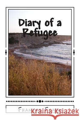 Diary of a Refugee Frances Fearn Rosalie Urquhart Joe Mitchell 9781477606445 Createspace