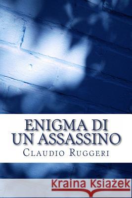 Enigma Di Un Assassino MR Claudio Ruggeri 9781477607954