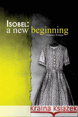 Isobel: A New Beginning Candace Winegar 9781477607985