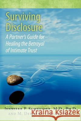 Surviving Disclosure: : A Partner's Guide for Healing the Betrayal of Intimate Trust Corley Ph. D., M. Deborah 9781477608302 Createspace Independent Publishing Platform