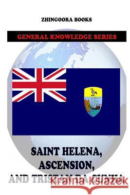 Saint Helena, Ascension, and Tristan da Cunha Books, Zhingoora 9781477610237 Createspace