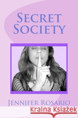Secret Society: Secret Society of the world, of conspiracy theories of gathering Secret knowledge of sex which live among us every day Rosario, Luis 9781477610398 Createspace Independent Publishing Platform