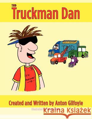 Truckman Dan Anton Gilfoyle Leanne Allen 9781477611371 Createspace