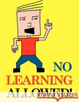 No Learning Allowed David J. Brown 9781477611630 Createspace