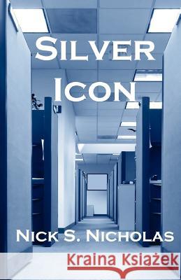 Silver Icon Nick S. Nicholas 9781477611708