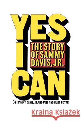 Yes I Can: The Story of Sammy Davis, Jr. Sammy Davi Jane And Burt Boyar 9781477611920 Createspace Independent Publishing Platform