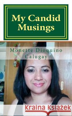 My Candid Musings Monette Dioquino Calugay Tatay Jobo Elize 9781477611999 Createspace