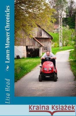 Lawn-Mower Chronicles Lisa Head 9781477612644 Createspace