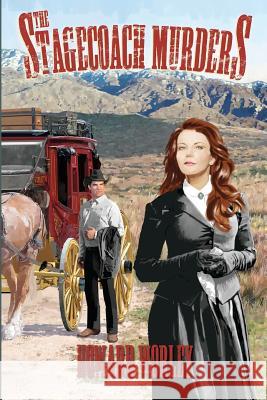 The Stagecoach Murders Howard Worley 9781477613825 Createspace