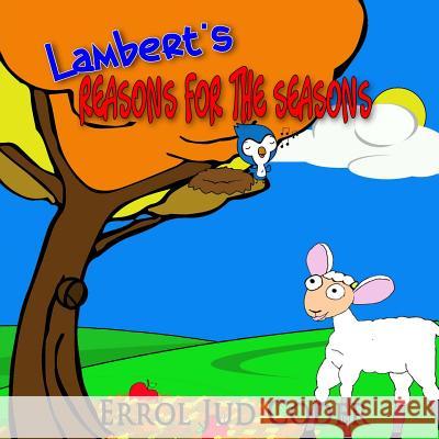 Lambert's Reasons for the Seasons Errol Jud Coder Errol Jud Coder 9781477614174 Createspace