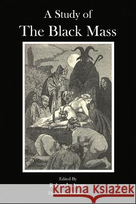 A Study of the Black Mass Montague Summers Pierre Geyraud Marquis d 9781477614501 Createspace