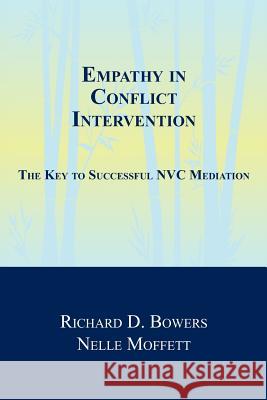 Empathy in Conflict Intervention: The Key to Successful NVC Mediation Moffett, Nelle 9781477614600 Createspace