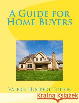 A Guide for Home Buyers Valerie Hocker 9781477614631 Createspace