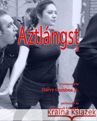 Aztlangst 2 Harry, Jr. Gamboa 9781477615829