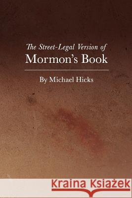 The Street-Legal Version of Mormon's Book Michael Hicks 9781477615836