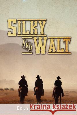 Silky and Walt: Adventures on The Great Plains Clawson, Calvin C. 9781477615843