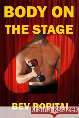 Body on the Stage: A Theatre Mystery Bev Robitai 9781477616406 Createspace