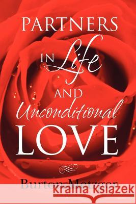 Partners in Life and Unconditional Love Burton Metzger 9781477618035 Createspace Independent Publishing Platform