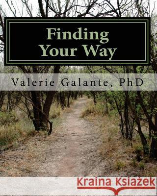 Finding Your Way: : Lessons from Life Valerie Galant 9781477618141 Createspace