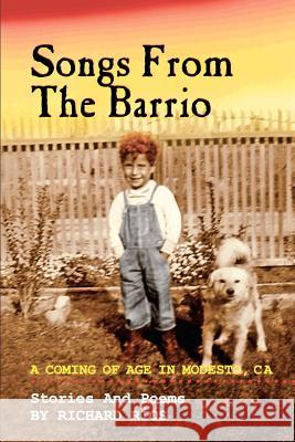 Songs From the Barrio: Coming of Age in Modesto, CA. Stories and Poems by Richard Rios Rios, Richard D. 9781477618790 Createspace