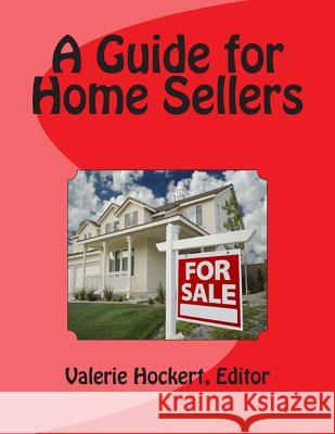 A Guide for Home Sellers Valerie Hocker 9781477618899 Createspace