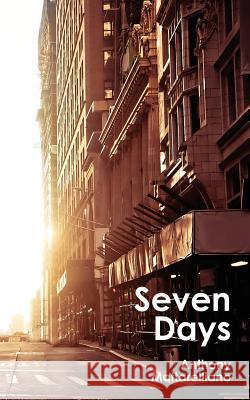 Seven Days Anthony Mattarelliano 9781477618905 Createspace