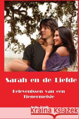 Sarah en de Liefde: Belevenissen van een Tienermeisje Smit, Nele 9781477619513 Createspace