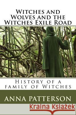 Witches and Wolves and the Witches Exile Road A. B. Patterson 9781477621110 Createspace