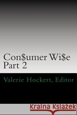 Con$umer Wi$e: Part 2 Valerie Hocker 9781477621424 Createspace