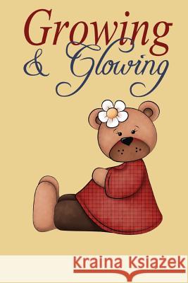 Growing & Glowing Patricia Urato 9781477621431 Createspace