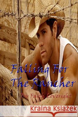 Falling For The Rancher Loveright, Faith 9781477621943 Createspace