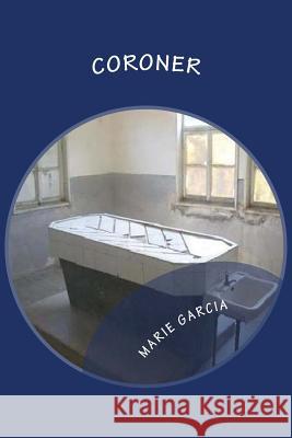 Coroner: a Delta Files novel Garcia, Marie 9781477623107 Createspace Independent Publishing Platform