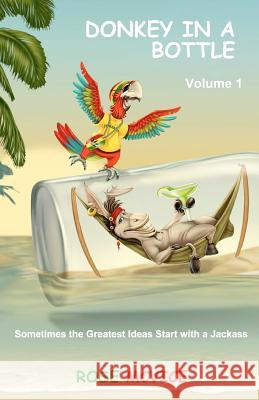 Donkey In A Bottle - Volume 1 McVice, Rose 9781477623435 Createspace