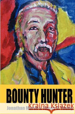 Bounty Hunter: Second Edition Jonathan Marsh James D. Young 9781477624562