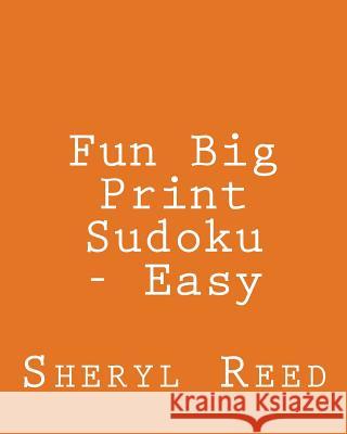 Fun Big Print Sudoku - Easy: Large Grid Sudoku Puzzles Sheryl Reed 9781477625934