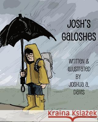 Josh's Galoshes Joshua Davis Joshua Davis 9781477627150