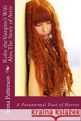 Ruby the Vampire's Wife: The Story of Arrie, called back in time Patterson, A. B. 9781477627440 Createspace