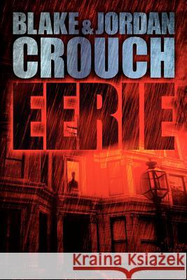 Eerie Blake Crouch Jordan Crouch 9781477628027 Createspace