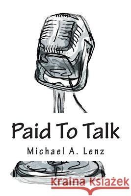 Paid To Talk: A Journey Into Voice Acting Lenz, Michael a. 9781477629338