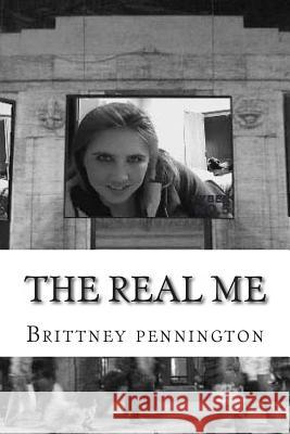 The Real Me MS Brittney N. Pennington 9781477630716 Createspace