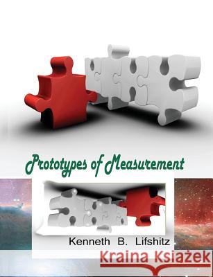 Prototypes of Measurement MR Kenneth B. Lifshitz 9781477631034