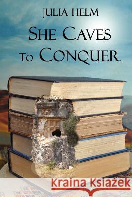 She Caves To Conquer Helm, Julia 9781477632031