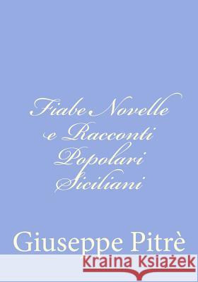 Fiabe Novelle e Racconti Popolari Siciliani Pitre, Giuseppe 9781477633274 Createspace