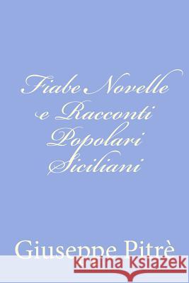 Fiabe Novelle e Racconti Popolari Siciliani Pitre, Giuseppe 9781477633298 Createspace