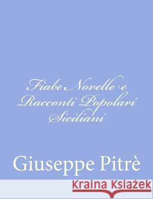 Fiabe Novelle e Racconti Popolari Siciliani Pitre, Giuseppe 9781477633328 Createspace