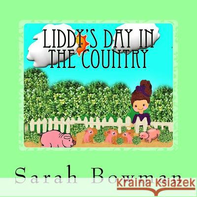 Liddy's Day In The Country Bowman, Sarah L. 9781477633489 Createspace Independent Publishing Platform