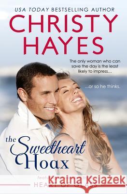 The Sweetheart Hoax Christy Hayes 9781477633519